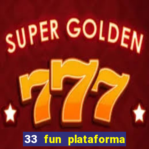 33 fun plataforma de jogos